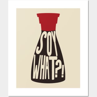 Soy What - Soy Sauce Puns Posters and Art